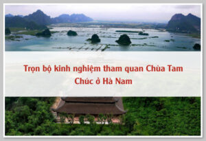 Trọn bộ kinh nghiệm tham quan Chùa Tam Chúc ở Hà Nam